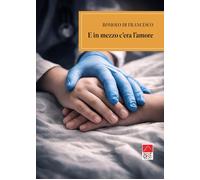 Libri Romolo Di Francesco - E in mezzo c'era l'amore - 2026