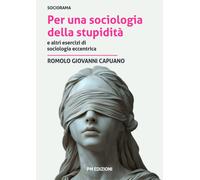 Libri Romolo Giovanni Capuano - Per Una Sociologia Della Stupidita E Altri Eserc