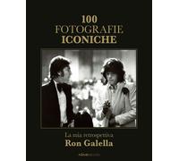 Libri Ron Galella - 100 Fotografie Iconiche. La Mia Retrospettiva. Ediz. Illustr
