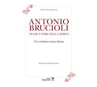 Antonio Brucioli Traduttore Della Bibbia. Un Cristiano Senza Chiesa - - 2024