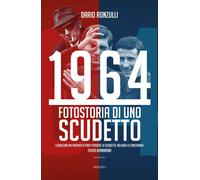 Libri Ronzulli Dario - 1964. Fotostoria Di Uno Scudetto