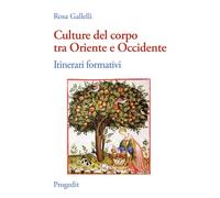 Libri Rosa Gallelli - Culture Del Corpo Tra Oriente E Occidente. Itinerari Forma
