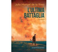 L'ultima battaglia - Rosa Julio Manuel de la