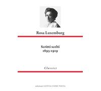 Libri Rosa Luxemburg - Rosa Luxemburg. Scritti Scelti 1893-1919