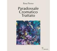 Libri Rosa Pierno - Paradossale Cromatico Trattato