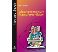 Valutare per progettare. Progettare per valutare