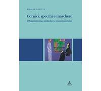 Libri Rosalba Perrotta - Cornici, Specchi, Maschere. Interazionismo Simbolico E