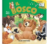 Il bosco. Sfoglia & ascolta. Ediz. a colori - Troiano Rosalba, Wolf Tony