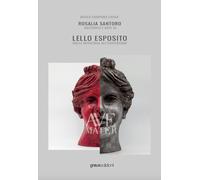 Libri Rosalia Santoro Racconta L'arte Di Lello Esposito. Dalla Mitologia All'eso