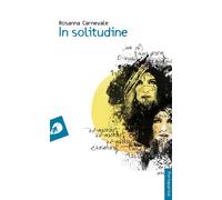 Libri Rosanna Carnevale - In solitudine - 2019
