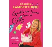 Libri Rosanna Lambertucci - Graffi che fanno bene al cuore - 2022