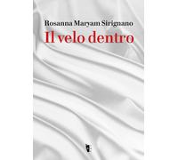 Libri Rosanna Maryam Sirignano - Il velo dentro - 2023