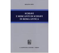 Libri Rosanna Ortu - Schiavi E Mercanti Di Schiavi In Roma Antica