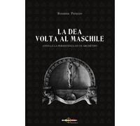Libri Rosanna Peruzzo - La Dea Volta Al Maschile. Atena E La Persistenza Di Un A