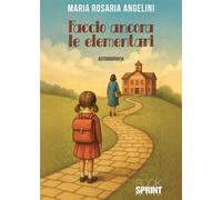 Libri Rosaria Angelini Maria - Faccio Ancora Le Elementari