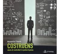 Libri Rosaria Floris - Costruens. Storie Di Costruttori In Punta Di Penna