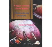 Libri Rosaria Pannico - Viaggio Verso Un Nuovo Mondo. L'inizio Della Mia Avventu