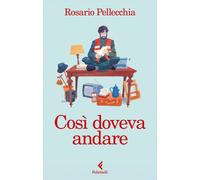 Libri Rosario Pellecchia - Cosi Doveva Andare