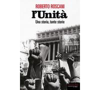 Libri Roscani Roberto - L' Unita. Una Storia, Tante Storie