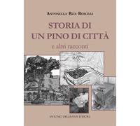 Libri Roscilli Antonella Rita - Storia Di Un Pino Di Citta E Altri Racconti. Edi