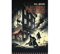 Libri Rose D. L. - Lo Sbirro, Il Banchiere E Il Sicario