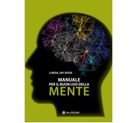 Libri Rose Jay Linda - Manuale per il buon uso della mente - 2021