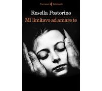 Libri Rosella Postorino - Mi Limitavo Ad Amare Te