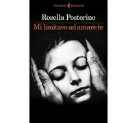 Libri Rosella Postorino - Mi limitavo ad amare te - 2023