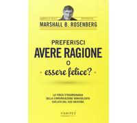 Libri Rosenberg Marshall B. / Seils Gabriele - Preferisci Avere Ragione O Essere