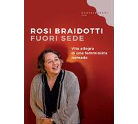 Fuori sede. Vita allegra di una femminista nomade - Braidotti Rosi