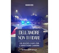 Libri Rosi Maurizio - Dell'amore Non Ti Fidare. Un Nuovo Caso Per L'ispettore Ca