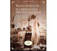 Libri Rosina Andreacchi - Il Crepuscolo Della Cartiera. L'ultimo Viaggio Delle D
