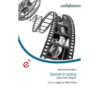 Libri Rossana Barcellona - Donne In Scena. Saperi, Poteri, Religioni