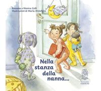 Libri Rossana Colli / Monica Colli - Nella Stanza Della Nanna. Ediz. Illustrata