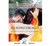 Libri Rossella Montemurro - Io Sono Drago. Giuseppe Colapinto: The Arabian Dream