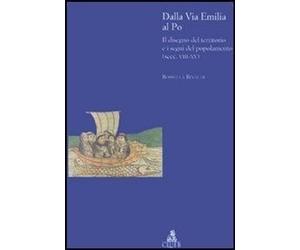 Libri Rossella Rinaldi - Dalla Via Emilia Al Po. Il Disegno Del Territorio E I S