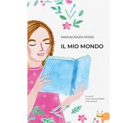 Libri Rossi Maria Grazia - Il Mio Mondo. Nuova Ediz.
