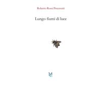Libri Rossi Precerutti Roberto - Lungo Fiumi Di Luce