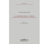 Libri Rossi Tommaso Maria - La Memoria Della Chiesa. Questioni Di Archivistica E