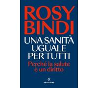Libri Rosy Bindi - Una Sanita Uguale Per Tutti