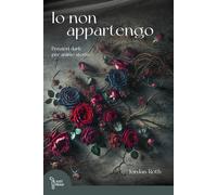 Libri Roth Jordan - Io Non Appartengo. Pensieri Dark Per Anime Storte