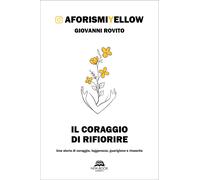 Libri Rovito Giovanni - Il Coraggio Di Rifiorire