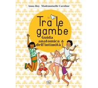 Libri Roy Anna - Tra Le Gambe