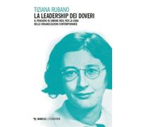 Libri Rubano Tiziana - La Leadership Dei Doveri. Il Pensiero Di Simone Weil Per