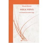 Libri Ruberto Mimmo - Yoga Vidya. La Conoscenza Dello Yoga