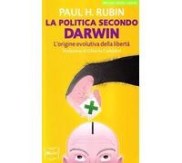 Libri Rubin Paul H. - La Politica Secondo Darwin. L'origine Evolutiva Della Libe
