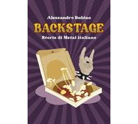 Backstage. Storie di Metal italiano - Rubino Alessandro