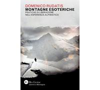 Libri Rudatis Domenico - Montagne Esoteriche. Pratiche Di Liberazione Nell'esper