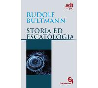 Libri Rudolf Bultmann - Storia ed escatologia - 1989