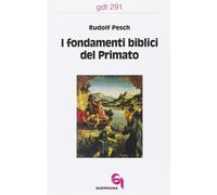 Libri Rudolf C. Pesch - I fondamenti biblici del primato - 2002